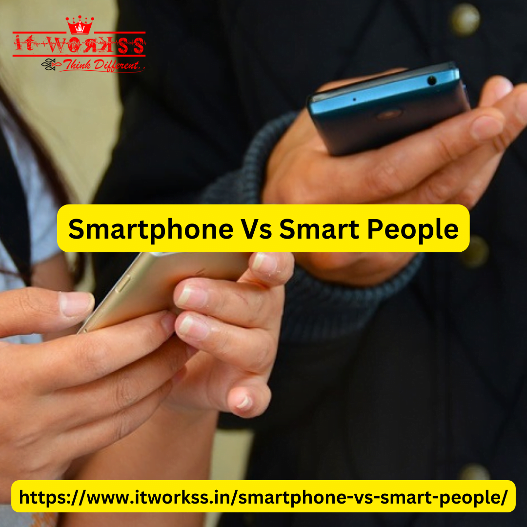 SmartPhone VS Smart People