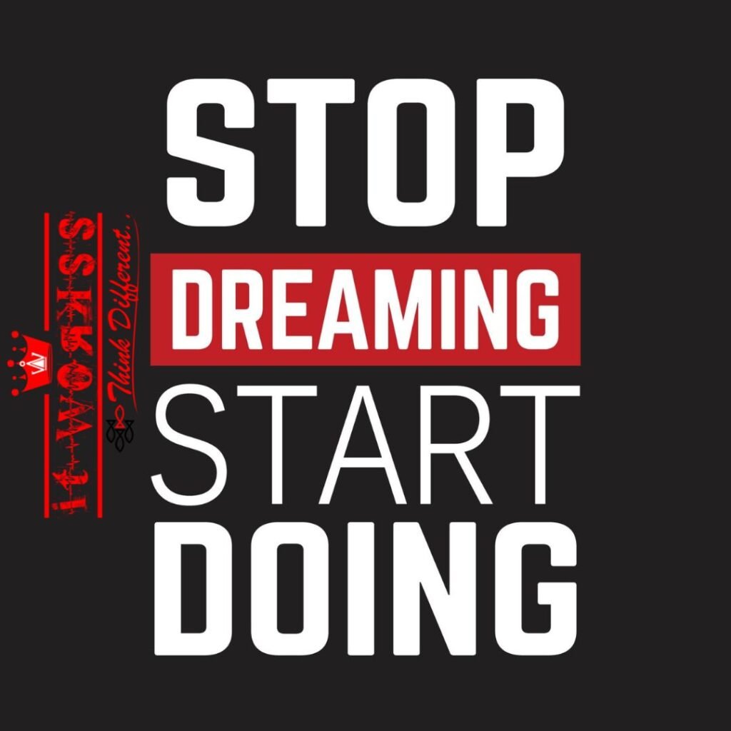 Stop Dreaming and Start Doing