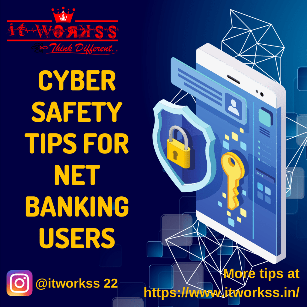 13 CYBER SAFETY TIPS FOR NET BANKING USERS 17 CYBER SAFETY TIPS FOR NET BANKING USERS