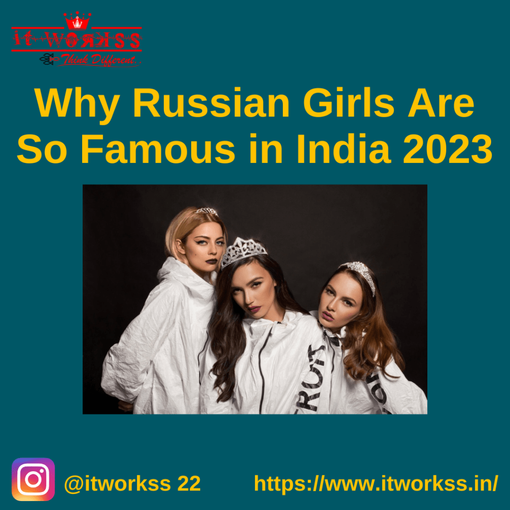 Why Russian Girls Are So Famous in India 2023